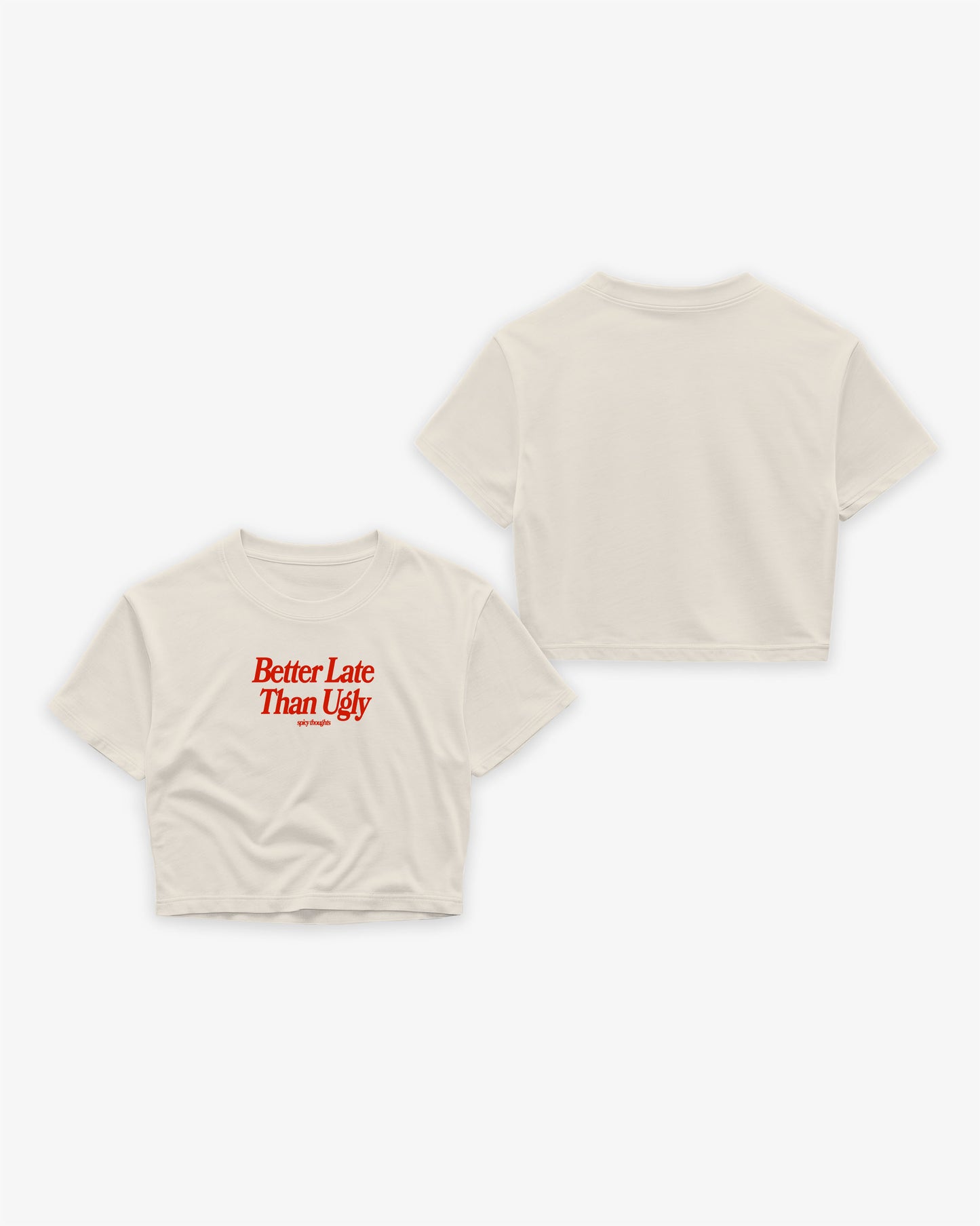 Oversize Cropped Tee - Better Late Than Ugly