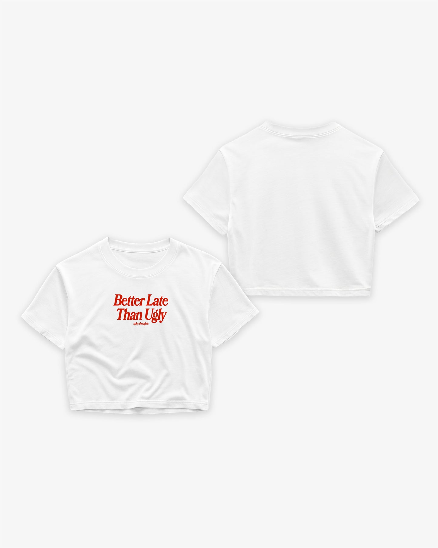 Oversize Cropped Tee - Better Late Than Ugly