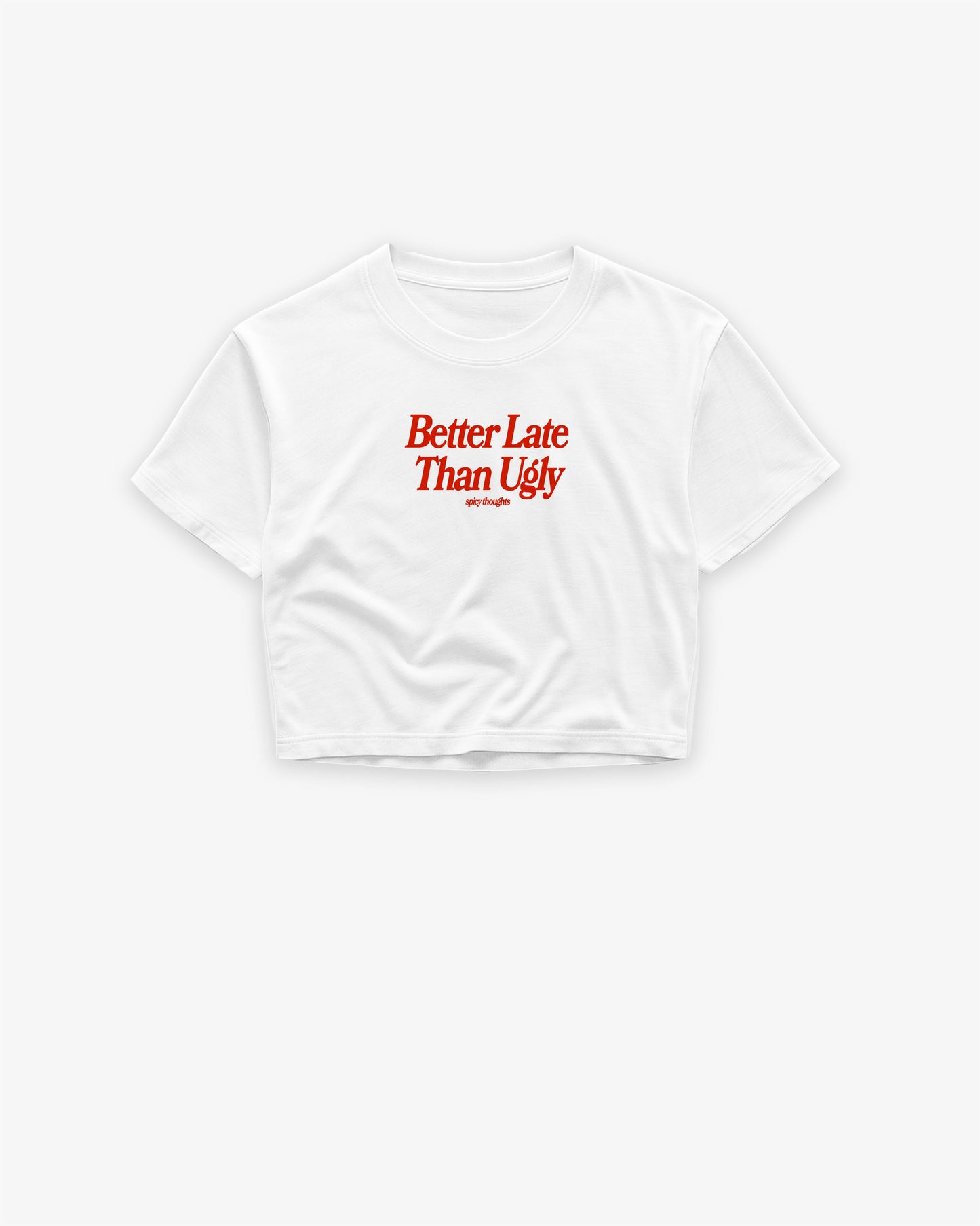 Oversize Cropped Tee - Better Late Than Ugly