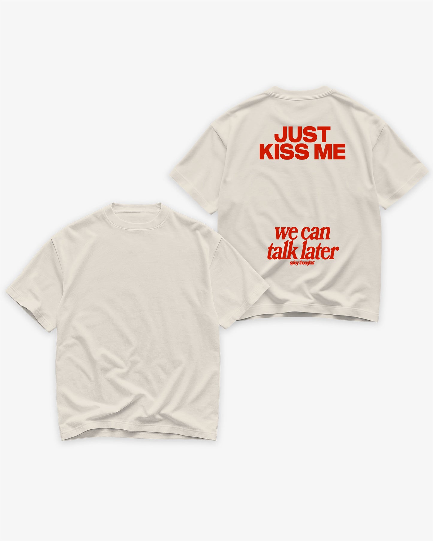 Heavy Oversized Tee - Just Kiss Me We Can Talk Later
