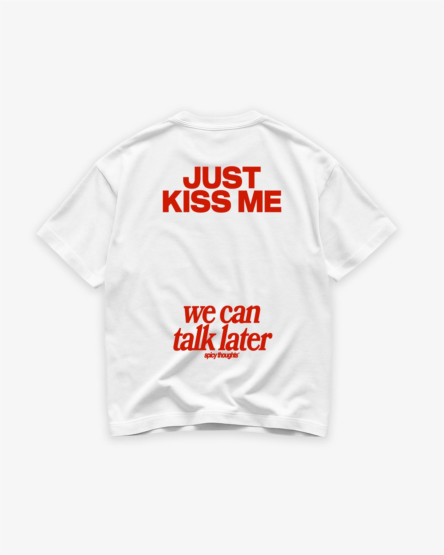 Heavy Oversized Tee - Just Kiss Me We Can Talk Later