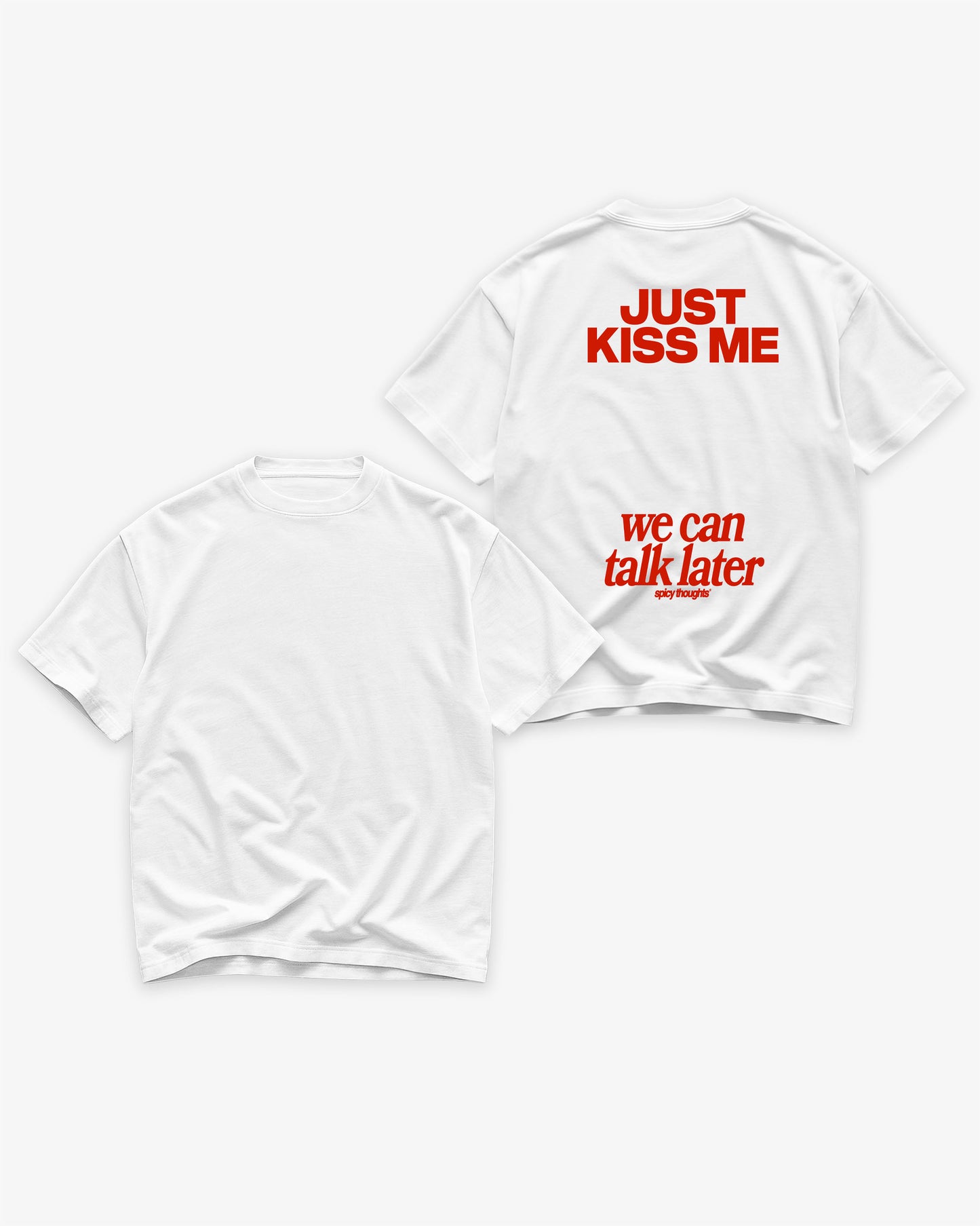 Heavy Oversized Tee - Just Kiss Me We Can Talk Later