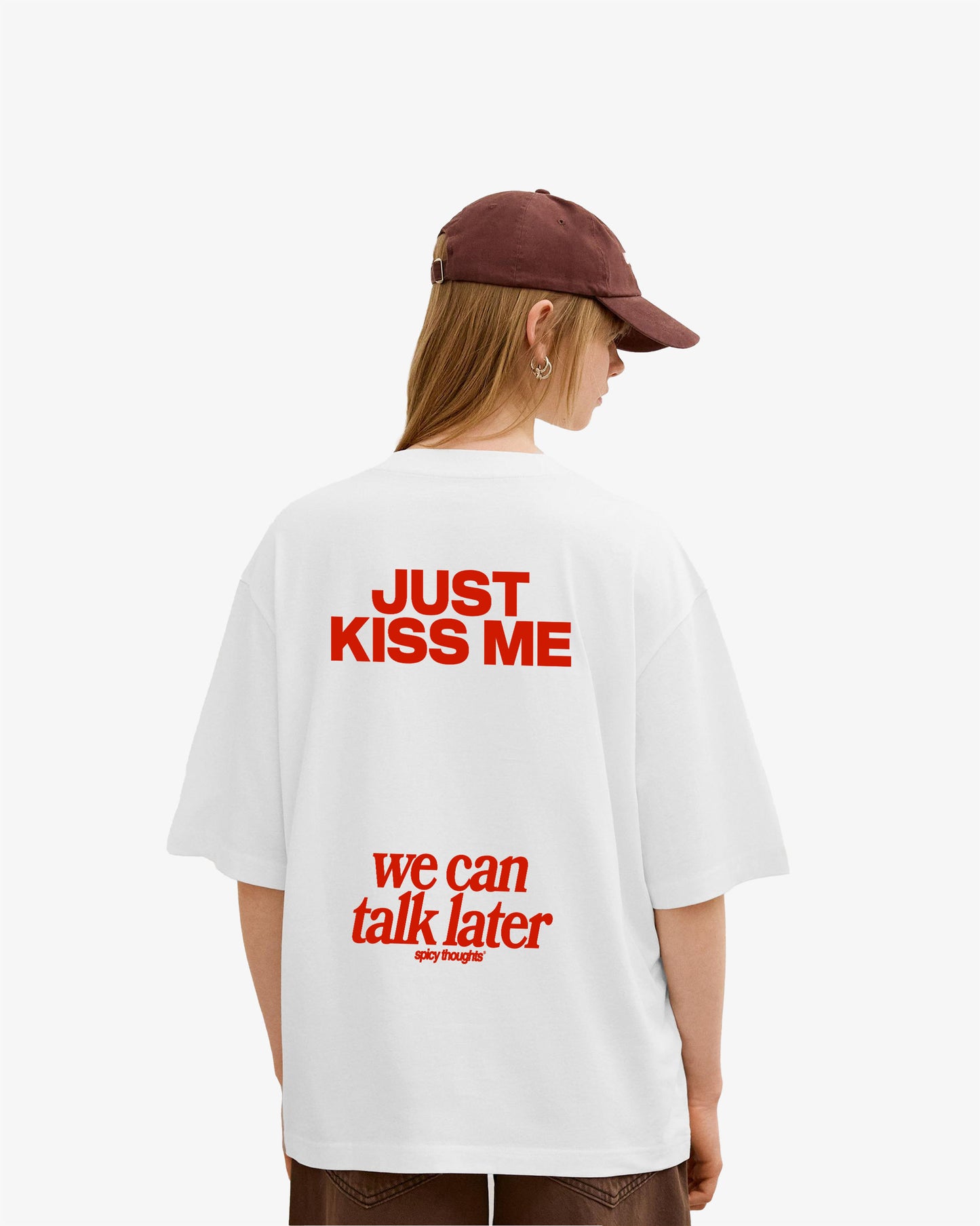 Heavy Oversized Tee - Just Kiss Me We Can Talk Later
