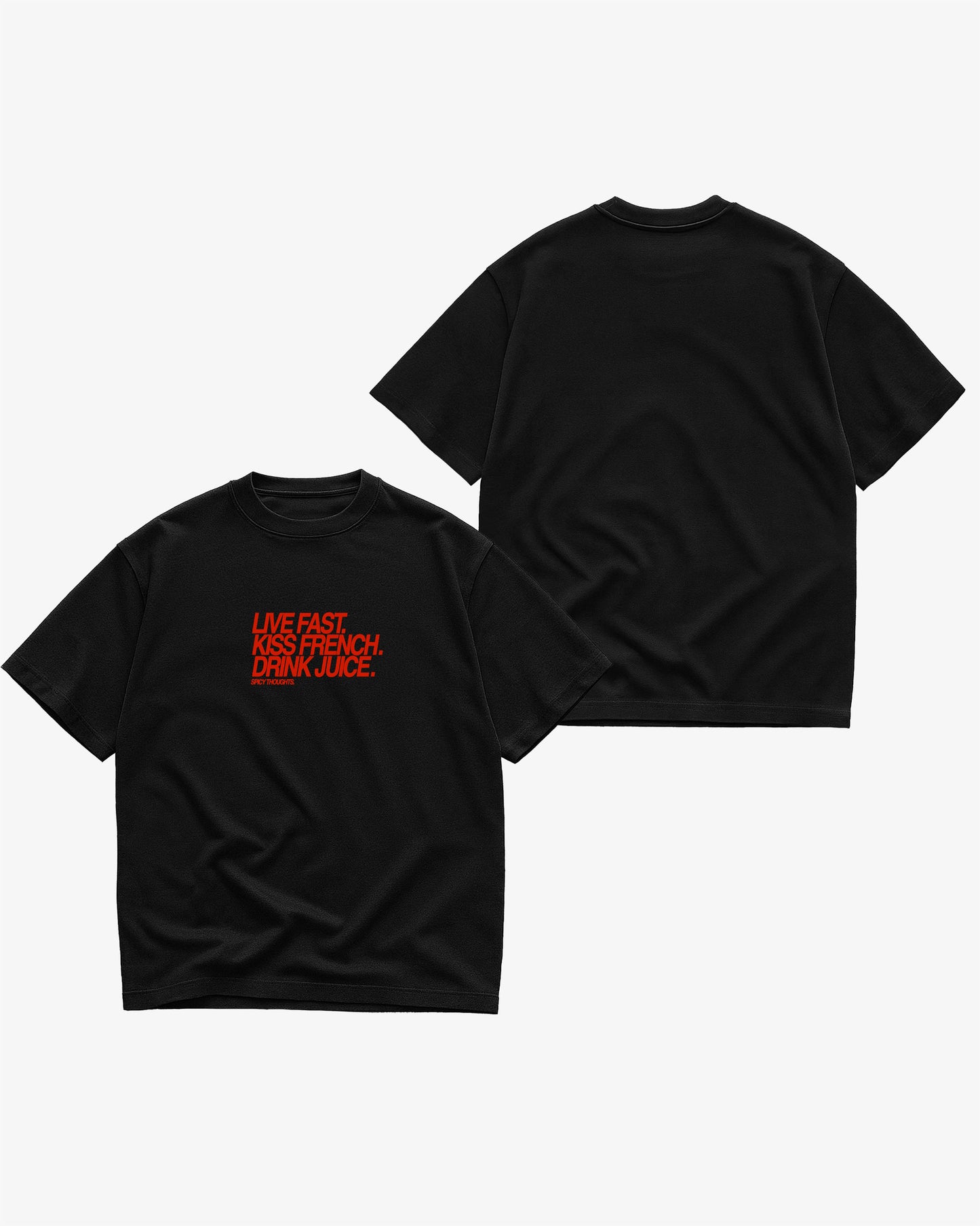 Heavy Oversized Tee - Live Fast. Kiss French. Drink Juice.