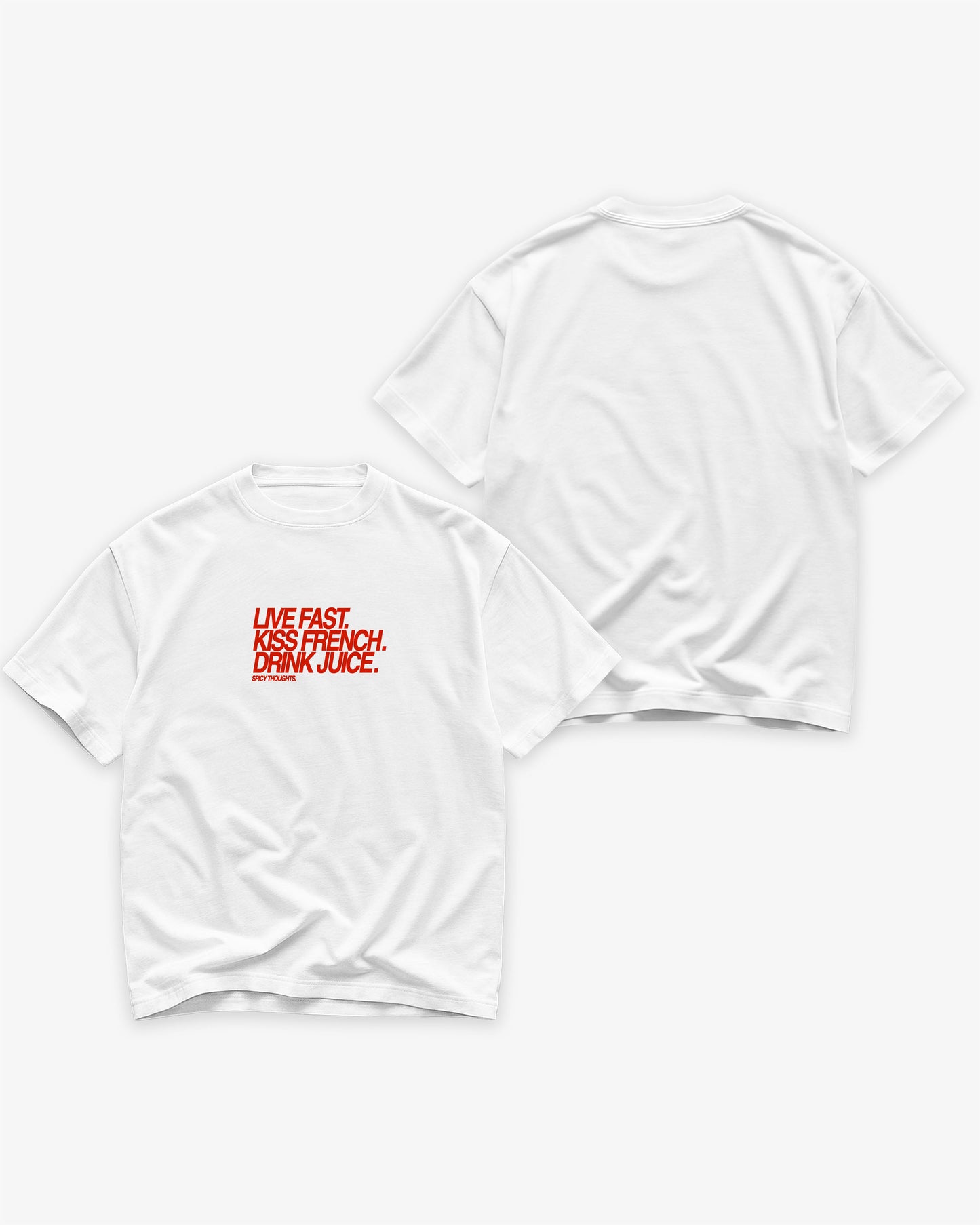Heavy Oversized Tee - Live Fast. Kiss French. Drink Juice.