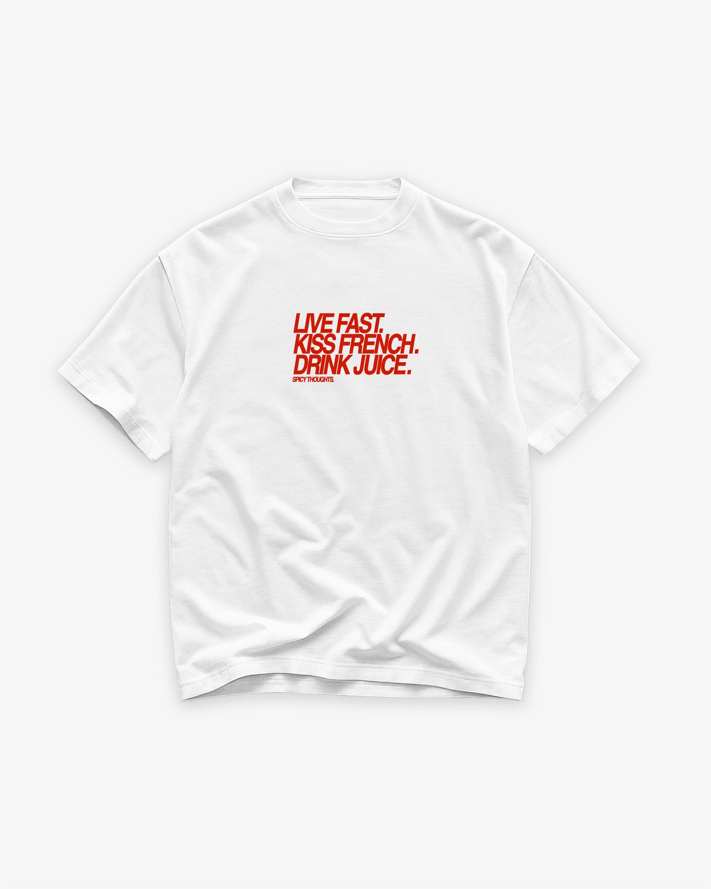 Heavy Oversized Tee - Live Fast. Kiss French. Drink Juice.