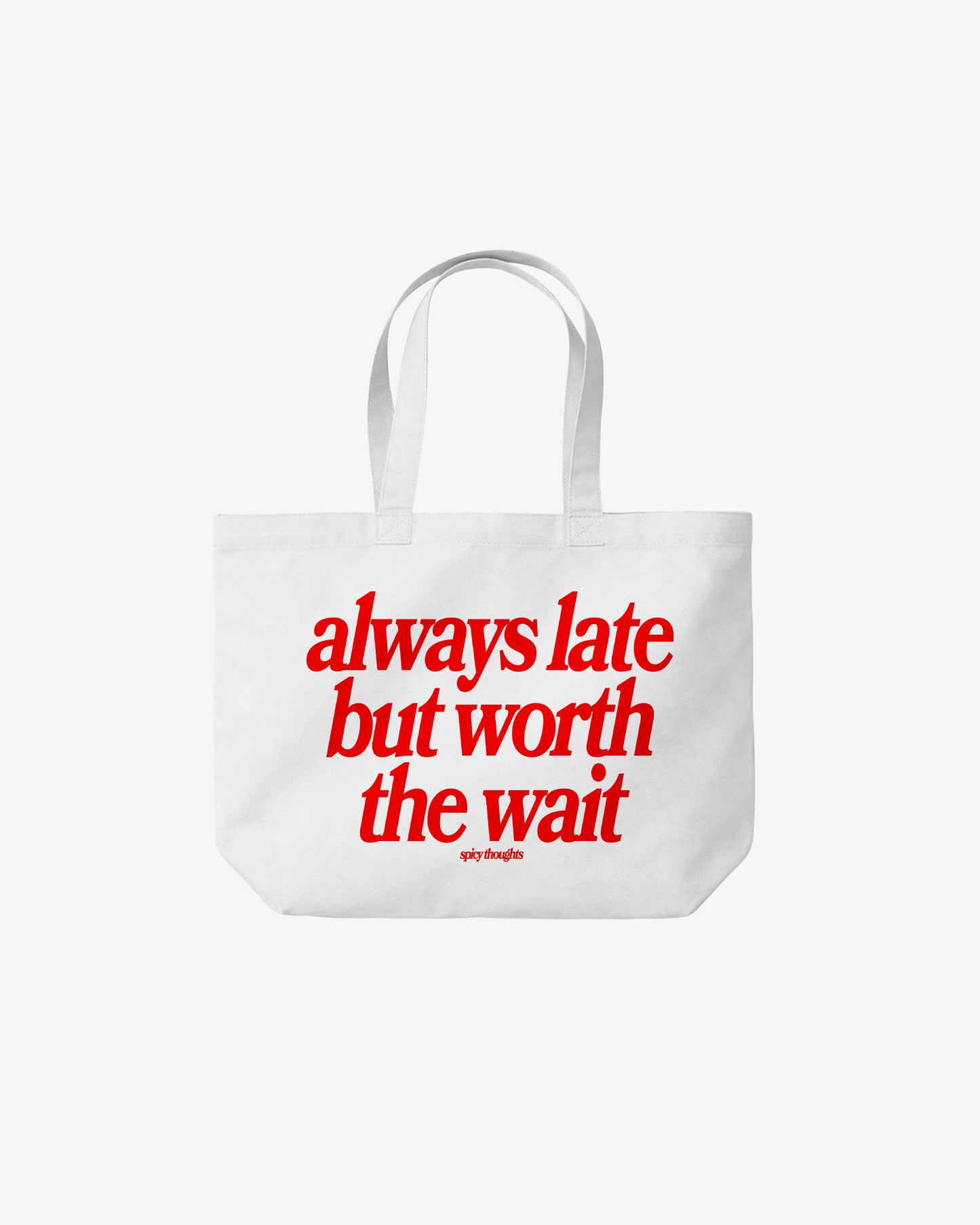 Tote Bag - Always Late But Worth The Wait