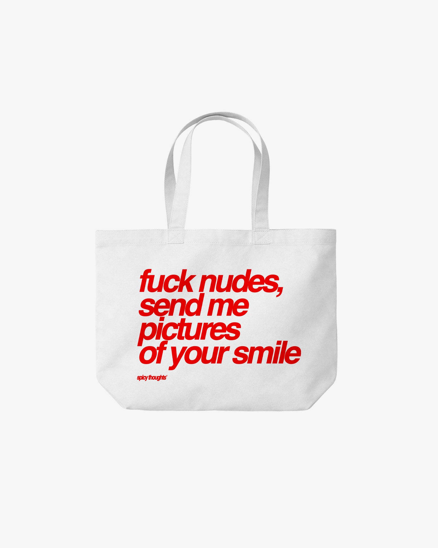 Tote Bag - Fuck Nudes, Send Me Pictures of Your Smile