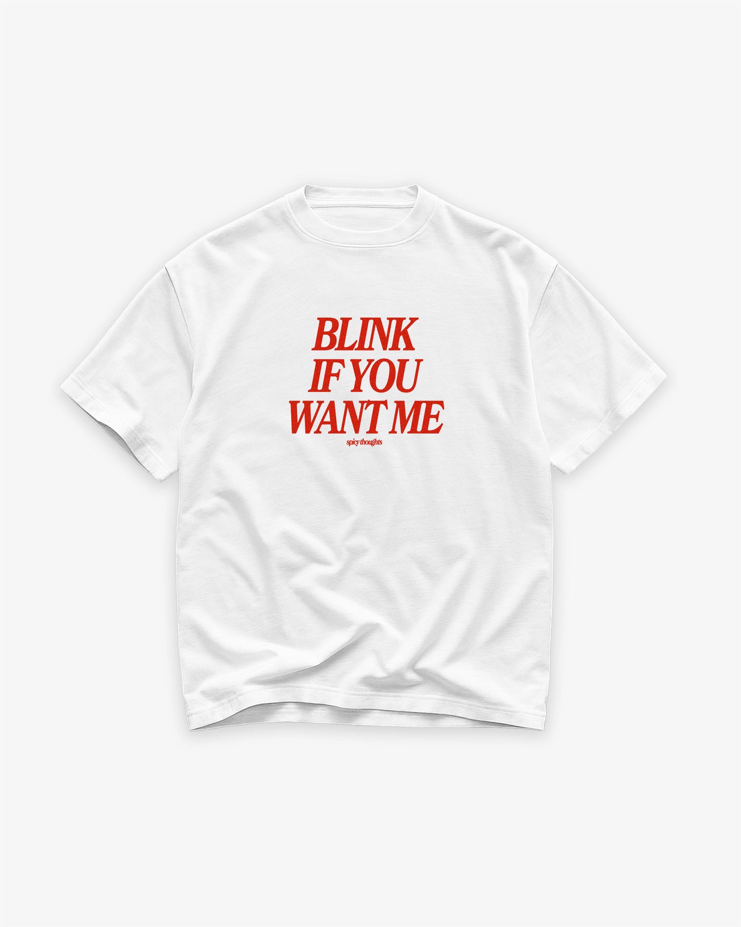 Heavy Oversized Tee White - Blink If You Want Me