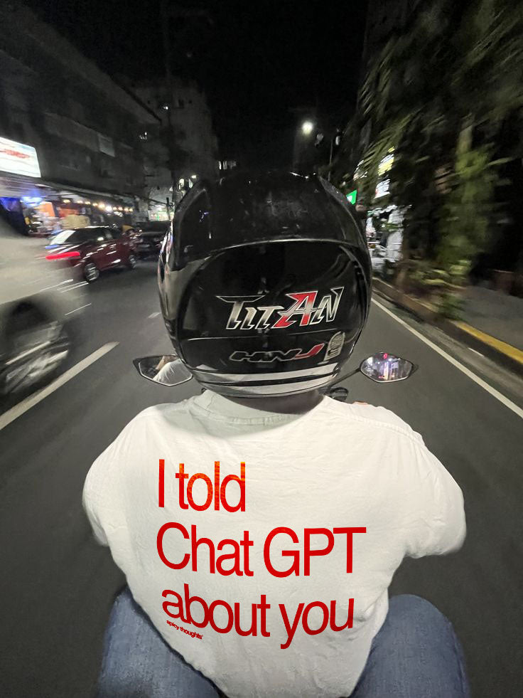 Heavy Oversized Tee - I told Chat GPT about you