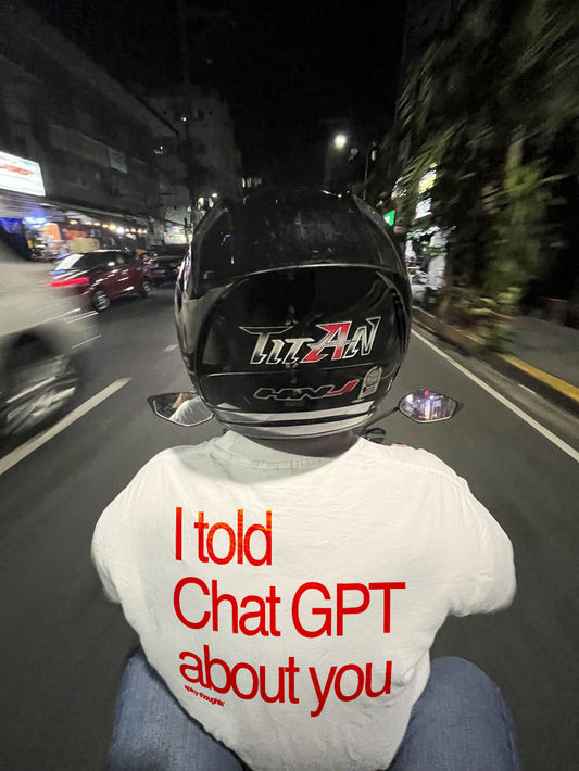 Heavy Oversized Tee - I told Chat GPT about you