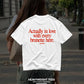 Heavy Oversized Tee - Actually In Love With Every Brunette Here