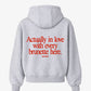 Oversized Hoodie - Actually In Love With Every Brunette Here