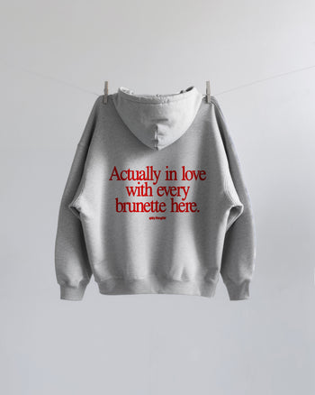 Oversized Hoodie - Actually In Love With Every Brunette Here