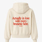 Oversized Hoodie - Actually In Love With Every Brunette Here