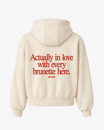 Oversized Hoodie - Actually In Love With Every Brunette Here