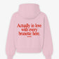 Oversized Hoodie - Actually In Love With Every Brunette Here