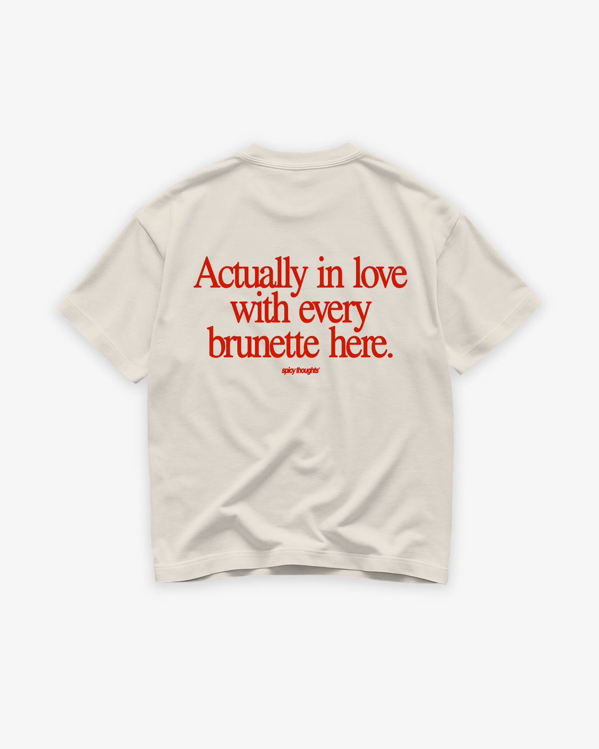 Heavy Oversized Tee - Actually In Love With Every Brunette Here