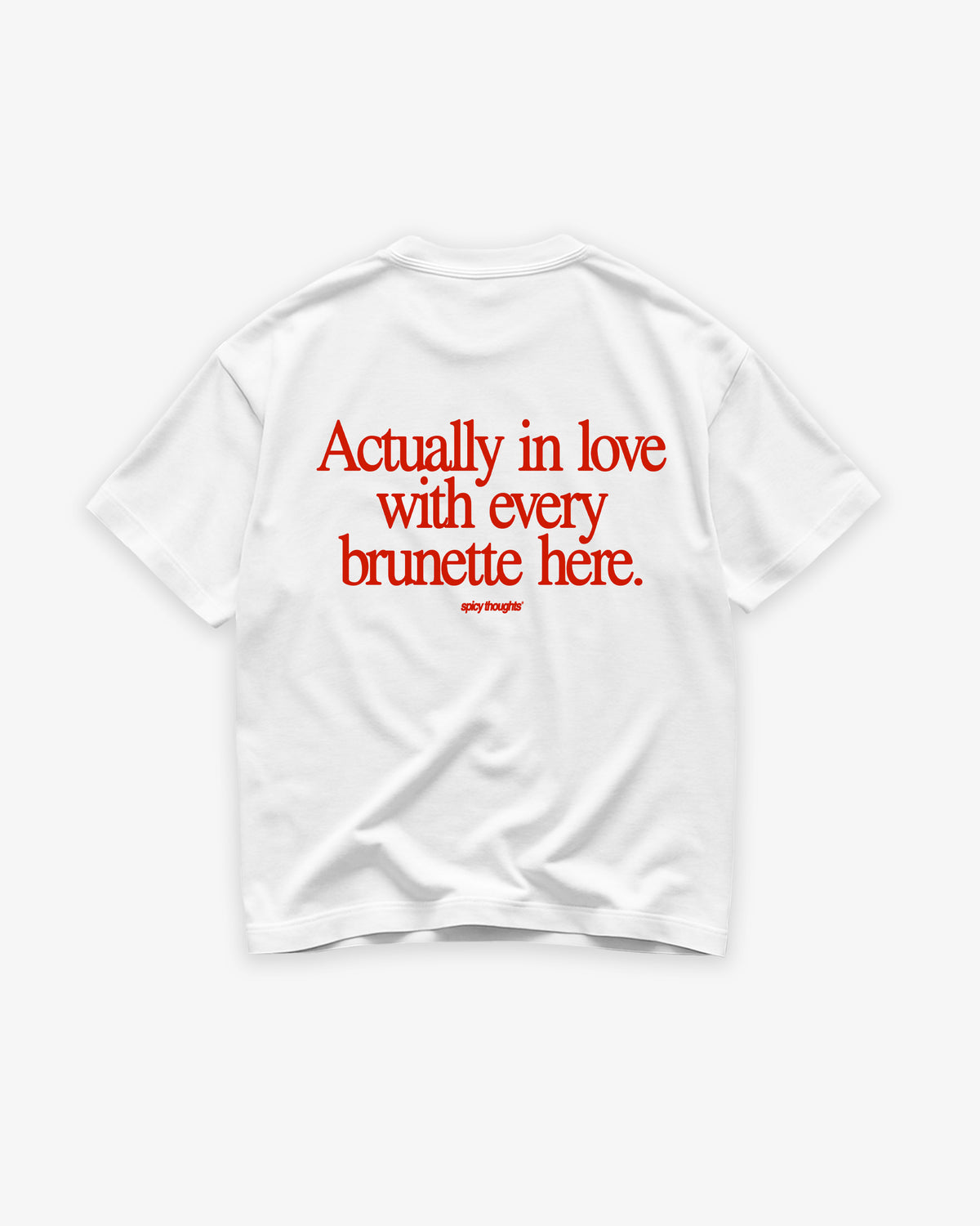 Heavy Oversized Tee - Actually In Love With Every Brunette Here
