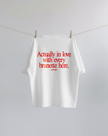 Heavy Oversized Tee - Actually In Love With Every Brunette Here