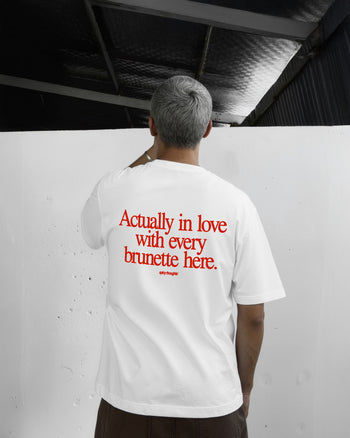 Heavy Oversized Tee - Actually In Love With Every Brunette Here