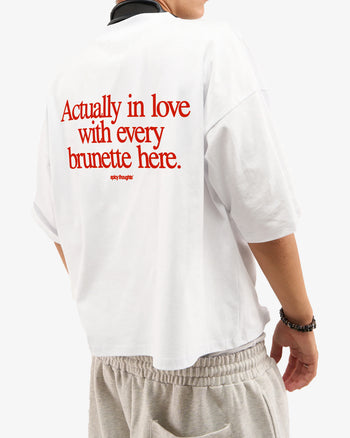 Heavy Oversized Tee - Actually In Love With Every Brunette Here