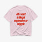 Heavy Oversized Tee - All I Want Is Illegal, Expensive or Blonde