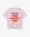 Heavy Oversized Tee - All I Want Is Illegal, Expensive or Blonde