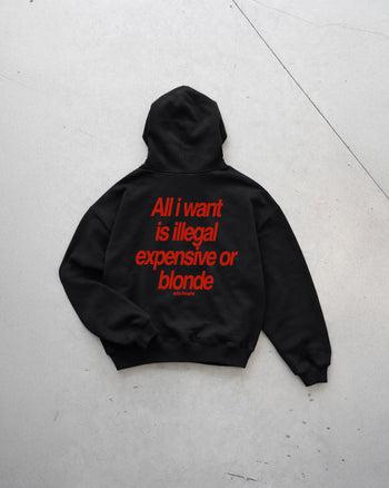 Oversized Hoodie - All I Want Is Illegal, Expensive or Blonde