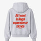 Oversized Hoodie - All I Want Is Illegal, Expensive or Blonde