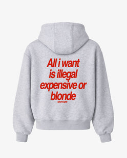 Oversized Hoodie - All I Want Is Illegal, Expensive or Blonde