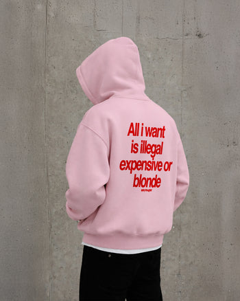 Oversized Hoodie - All I Want Is Illegal, Expensive or Blonde