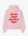 Oversized Hoodie - All I Want Is Illegal, Expensive or Blonde