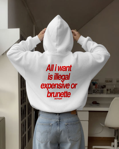 Oversized Hoodie - All I Want Is Illegal, Expensive or Blonde