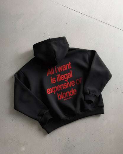 Oversized Hoodie - All I Want Is Illegal, Expensive or Blonde