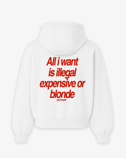 Oversized Hoodie - All I Want Is Illegal, Expensive or Blonde