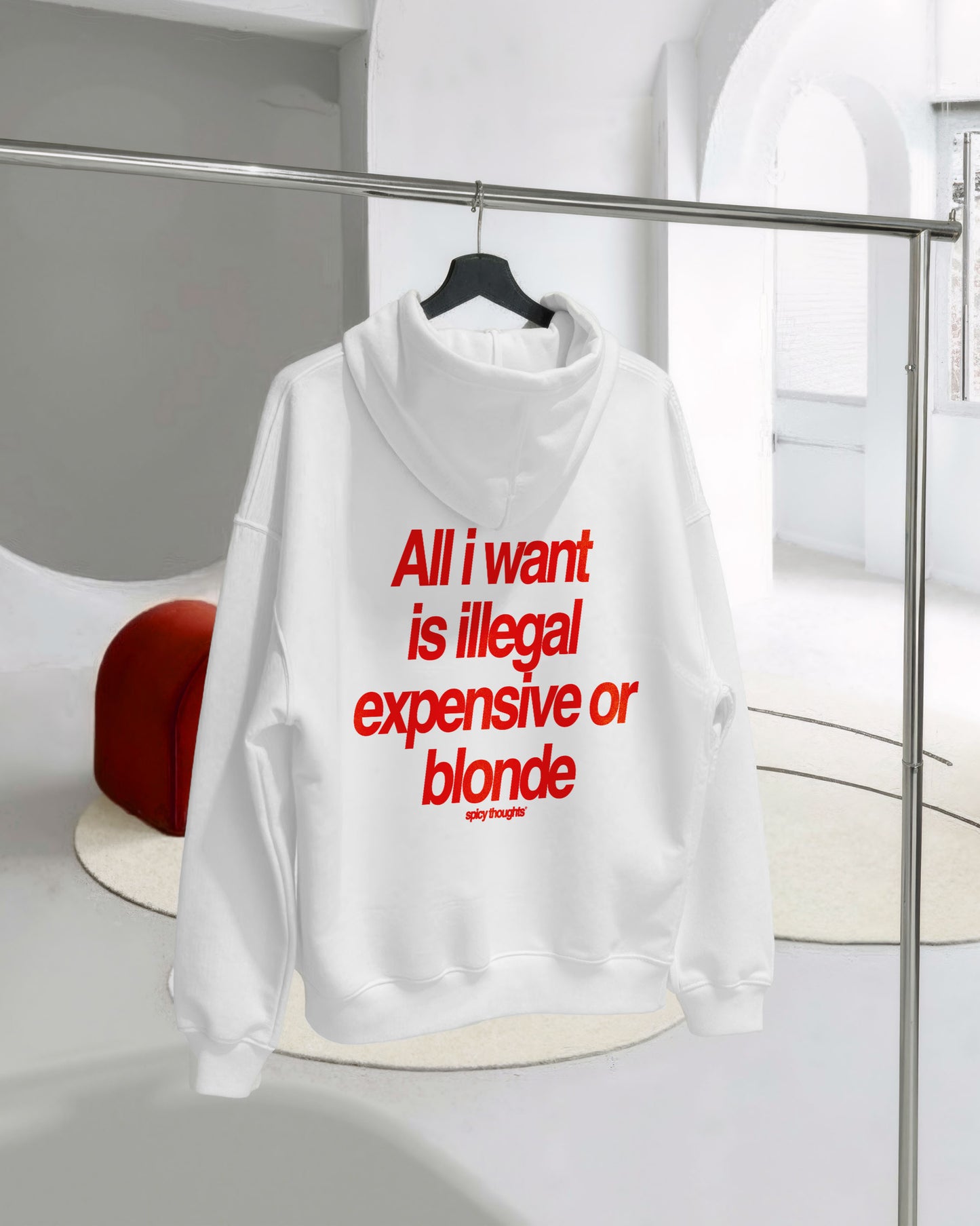 Oversized Hoodie - All I Want Is Illegal, Expensive or Blonde