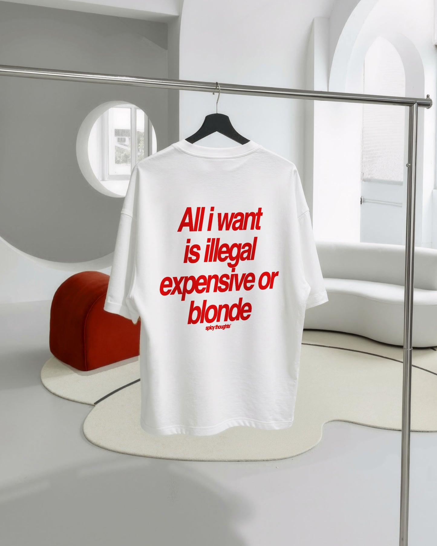 Heavy Oversized Tee - All I Want Is Illegal, Expensive or Blonde