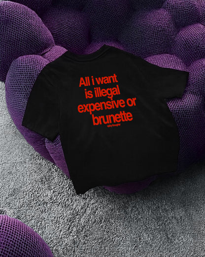 Heavy Oversized Tee - All I Want Tee – Illegal, Expensive or Brunette