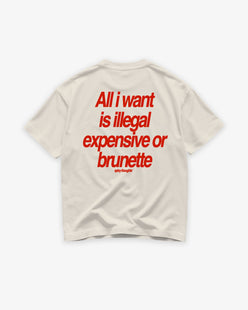 Heavy Oversized Tee - All I Want Tee – Illegal, Expensive or Brunette
