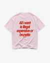 Heavy Oversized Tee - All I Want Tee – Illegal, Expensive or Brunette