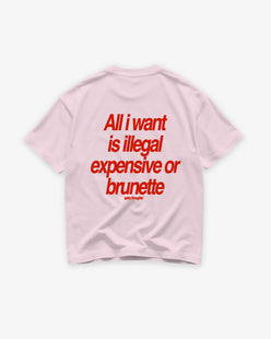 Heavy Oversized Tee - All I Want Tee – Illegal, Expensive or Brunette