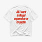 Heavy Oversized Tee - All I Want Tee – Illegal, Expensive or Brunette