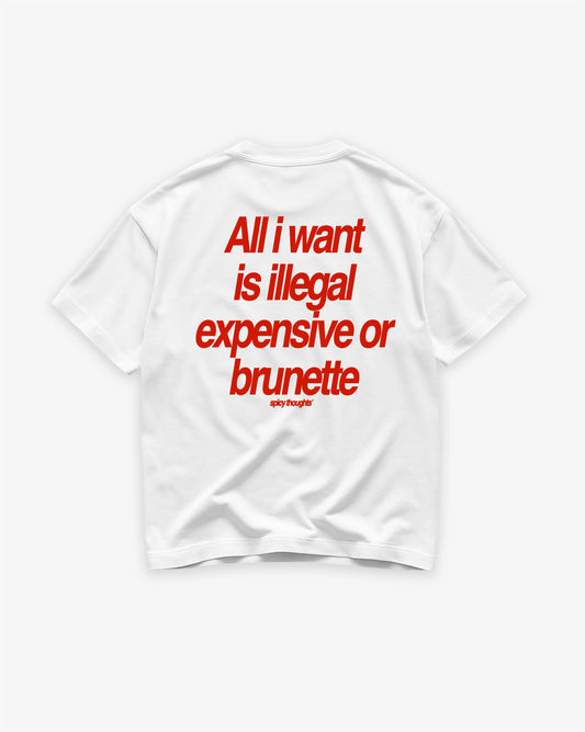 Heavy Oversized Tee - All I Want Tee – Illegal, Expensive or Brunette