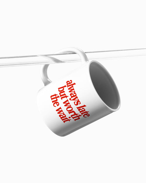 Ceramic Cup - Always Late