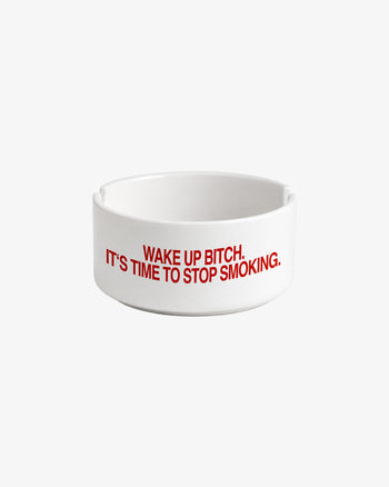 Ashtray - Wake Up Bitch. It’s Time To Stop Smoking