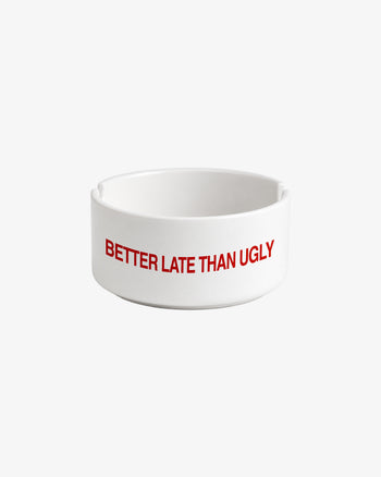 Ashtray - Better Late Than Ugly