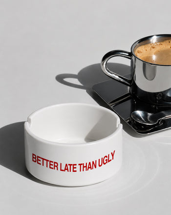Ashtray - Better Late Than Ugly