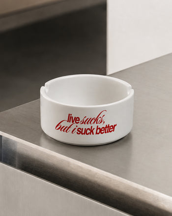Ashtray - Life Sucks, But I Suck Better