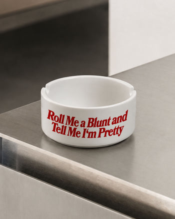 Ashtray - Roll Me A Blunt & Tell Me I’m Pretty